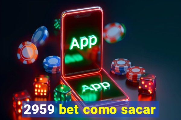 2959 bet como sacar