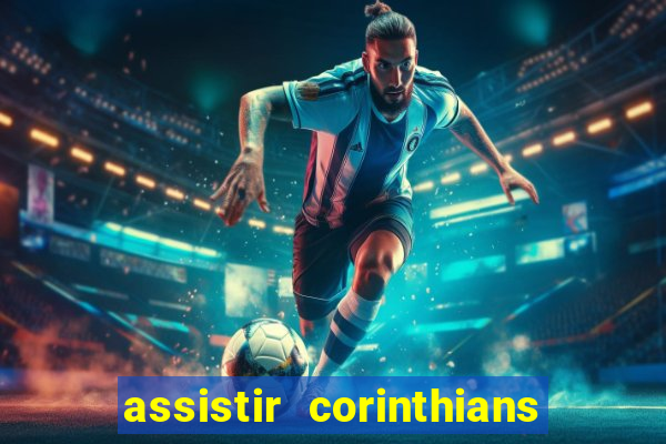 assistir corinthians multi canais