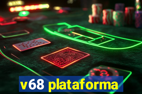 v68 plataforma