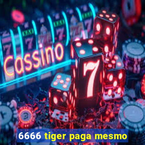 6666 tiger paga mesmo