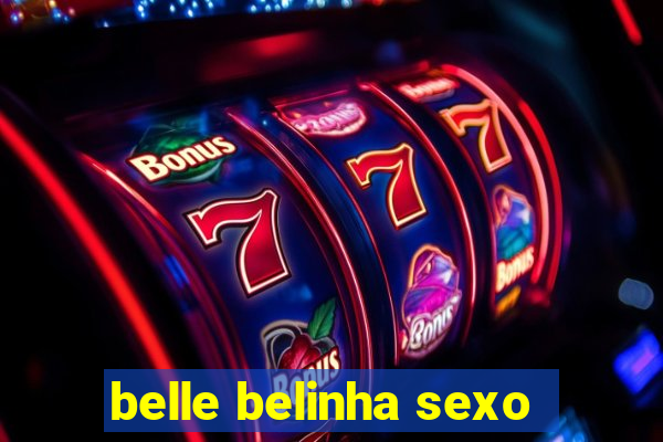 belle belinha sexo