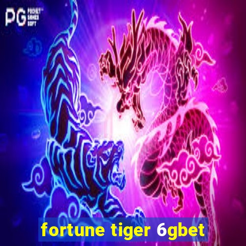 fortune tiger 6gbet