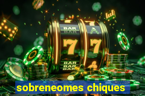 sobreneomes chiques