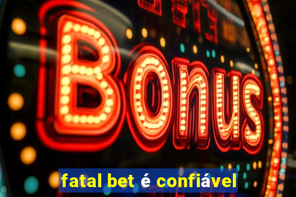 fatal bet é confiável