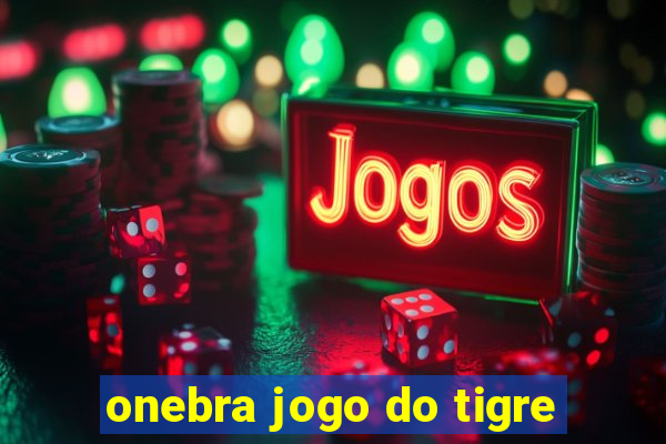 onebra jogo do tigre