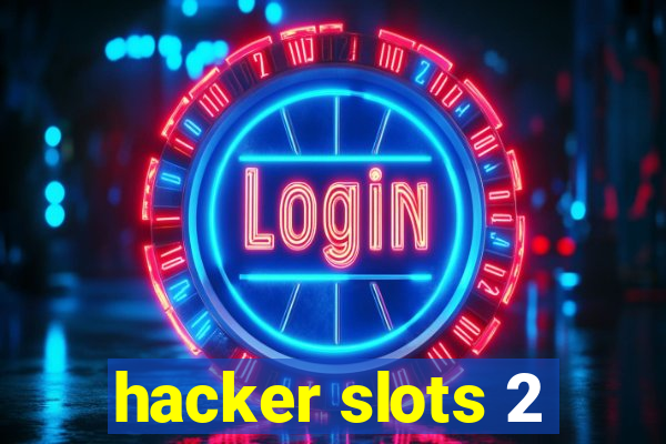 hacker slots 2