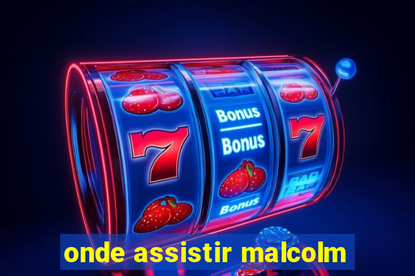 onde assistir malcolm