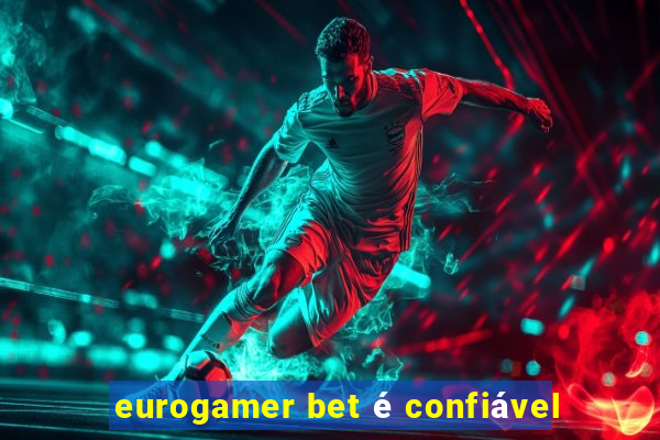 eurogamer bet é confiável