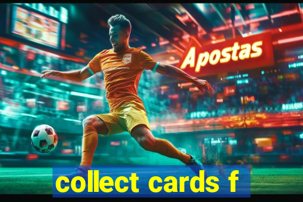 collect cards f