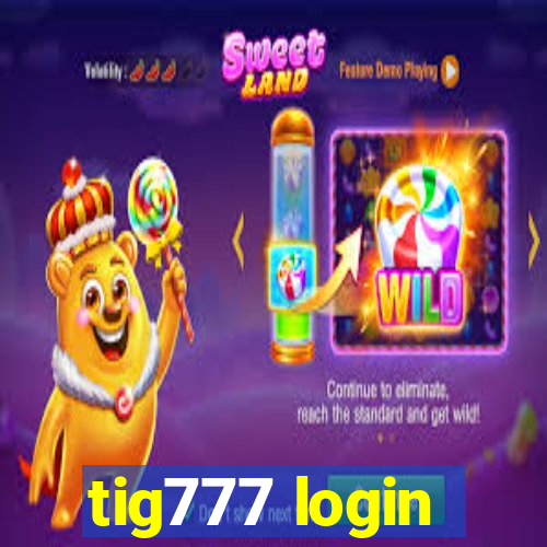 tig777 login