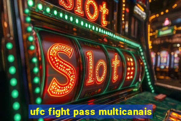 ufc fight pass multicanais