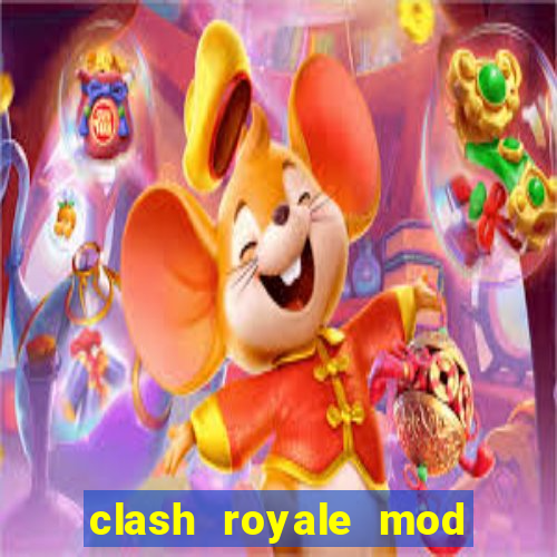 clash royale mod cartas modificadas