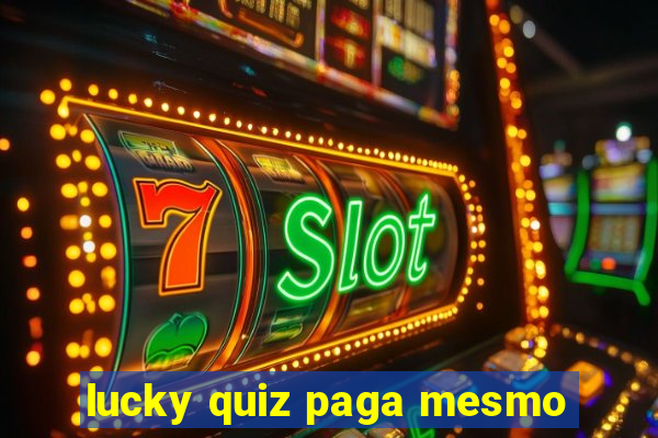 lucky quiz paga mesmo