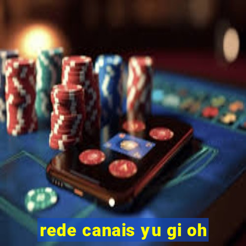 rede canais yu gi oh