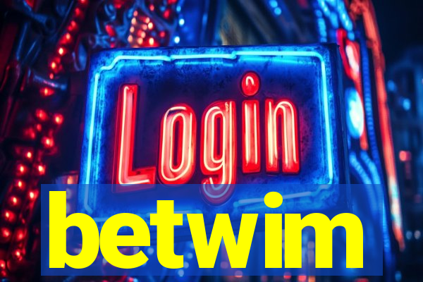 betwim