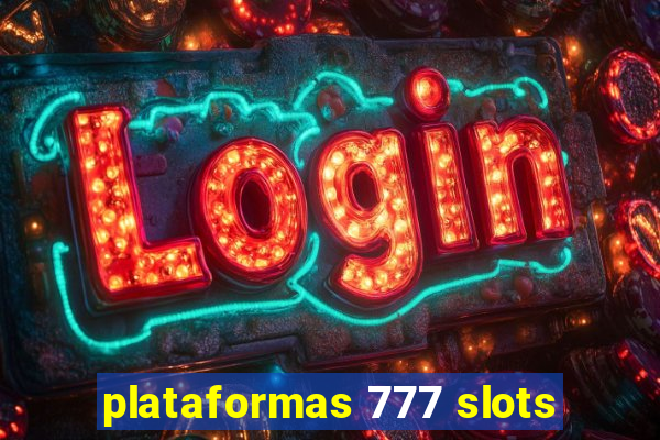 plataformas 777 slots