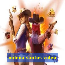 milena santos video