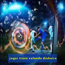 jogar truco valendo dinheiro