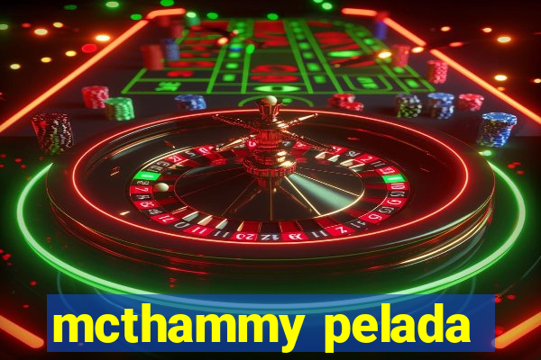 mcthammy pelada