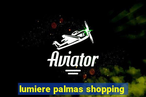 lumiere palmas shopping