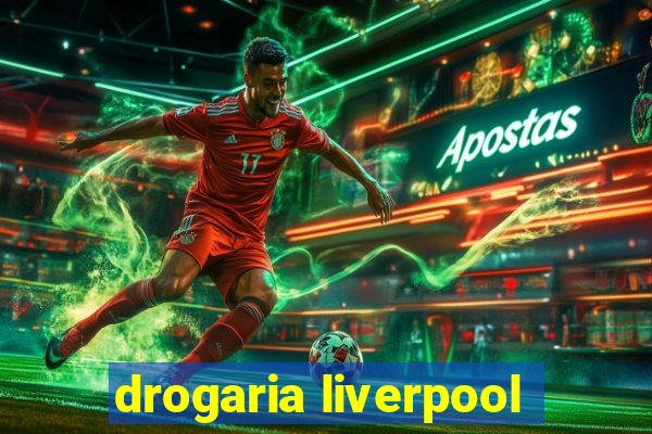 drogaria liverpool