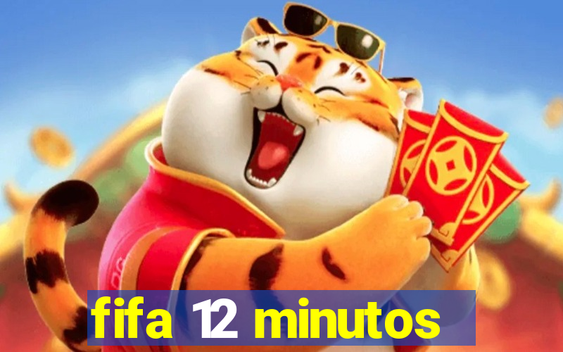 fifa 12 minutos