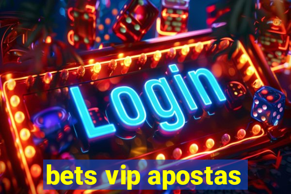 bets vip apostas