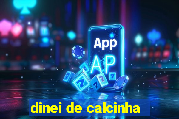 dinei de calcinha