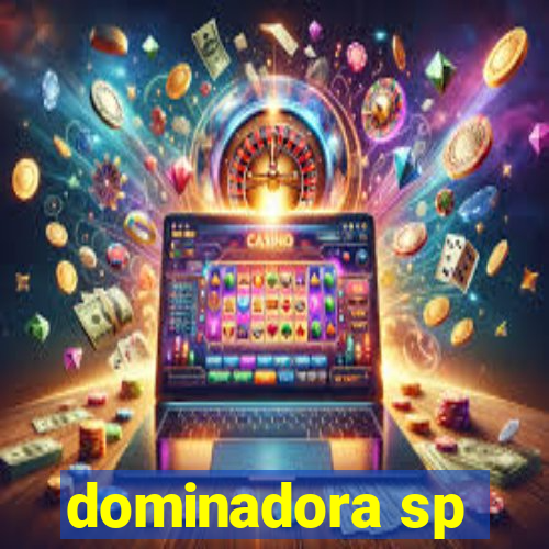 dominadora sp