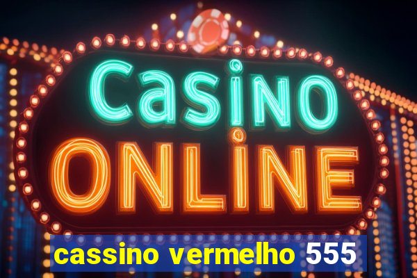 cassino vermelho 555