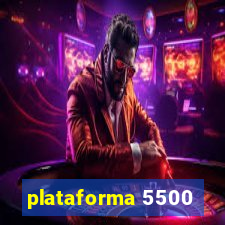 plataforma 5500