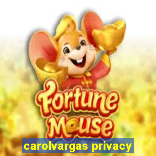 carolvargas privacy