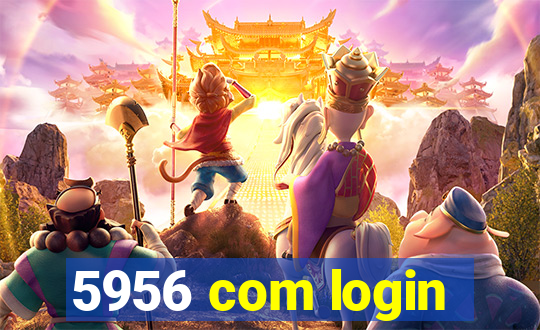 5956 com login