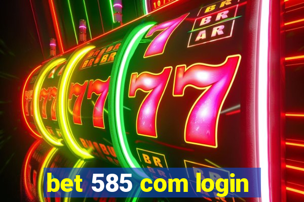 bet 585 com login