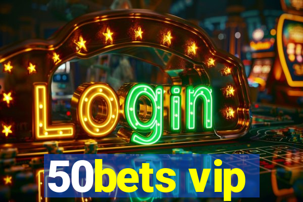 50bets vip