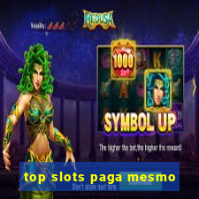 top slots paga mesmo