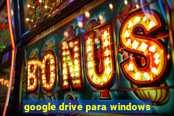 google drive para windows