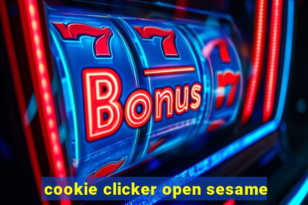 cookie clicker open sesame