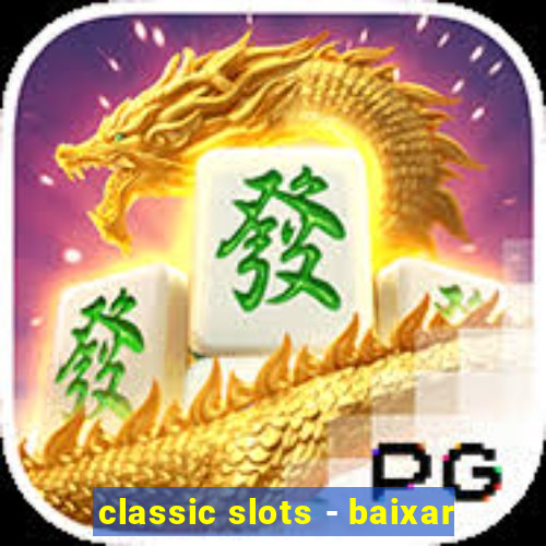 classic slots - baixar