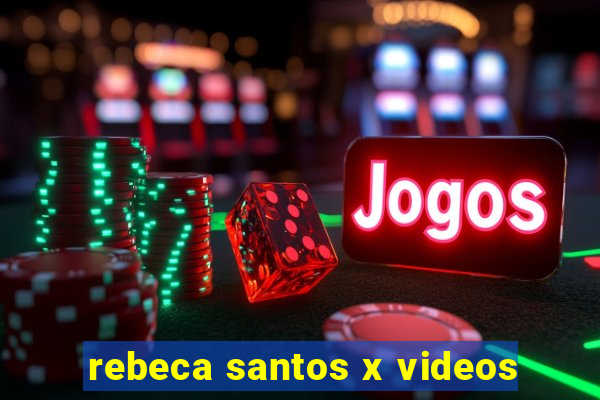 rebeca santos x videos