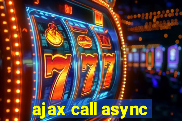 ajax call async