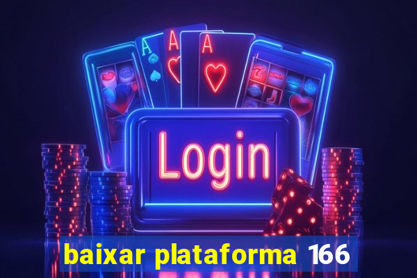 baixar plataforma 166