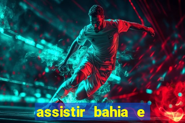 assistir bahia e flamengo multicanais