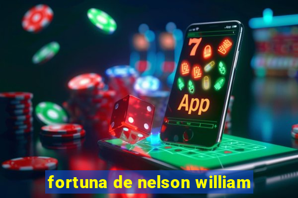 fortuna de nelson william