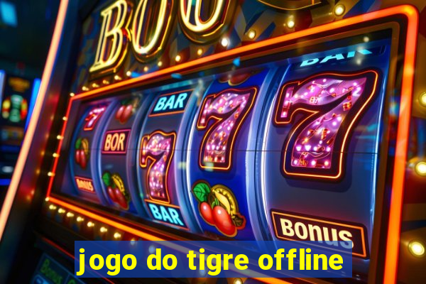 jogo do tigre offline