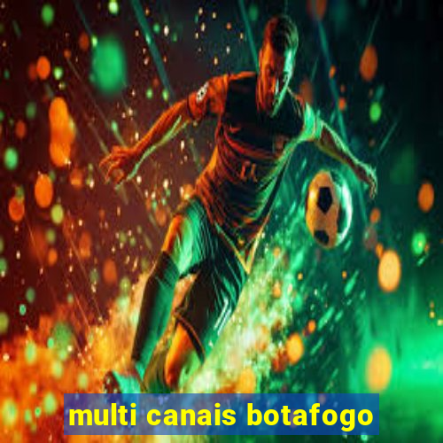 multi canais botafogo