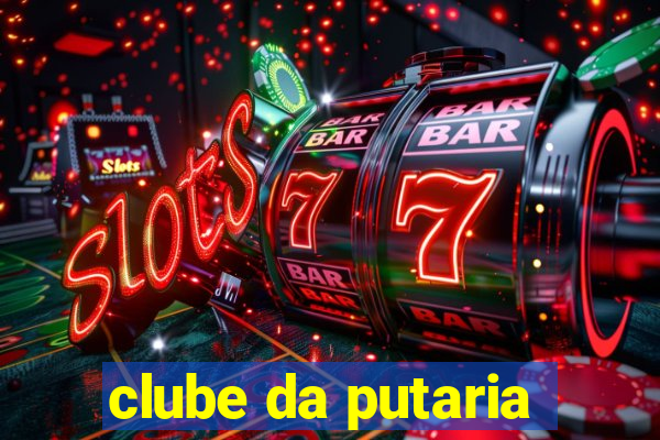 clube da putaria