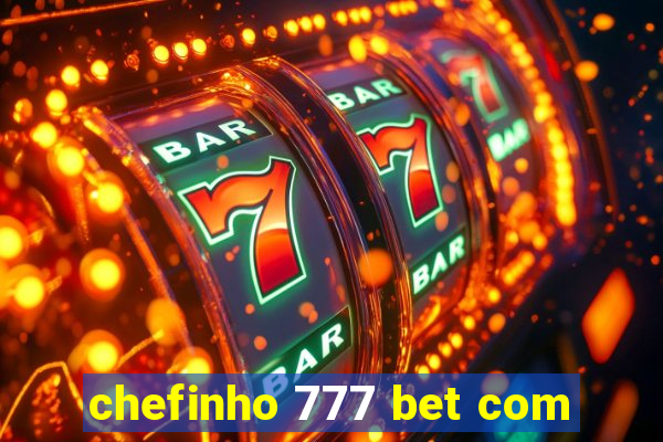 chefinho 777 bet com