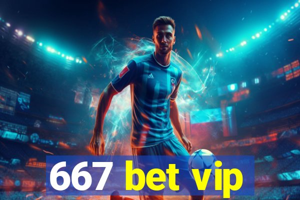 667 bet vip