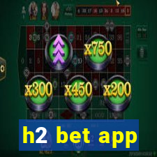 h2 bet app